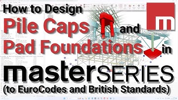 How to Design Pile Caps & Pad Foundations in MasterSeries (to EuroCodes and British Standards)