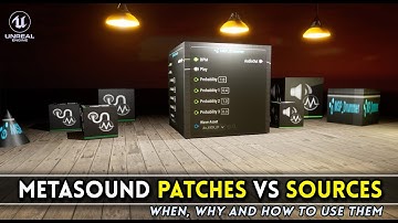 Metasound Patch vs. Metasound Source: When, Why and How to Use Them in Unreal Engine 5.1