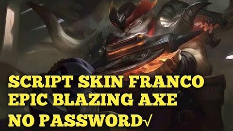 SCRIPT SKIN FRANCO EPIC | BLAZING AXE | NO PASSWORD | MOBILE LEGENDS: BANG BANG