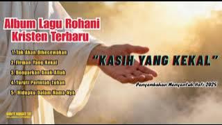 Album Lagu Rohani Kristen Terbaru – “Kasih Yang Kekal” | Penyembahan Menyentuh Hati 2025