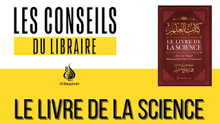 Les conseils du libraire : le livre de la science de Mohammed Ibn Sâlih Al Outhaymîn