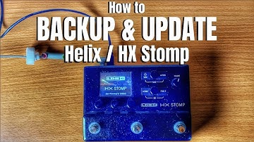 How to Backup & Update your Helix / HX Stomp Unit - Step by Step Guide