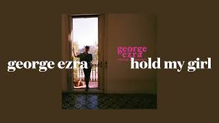 george ezra - hold my girl (slowed)