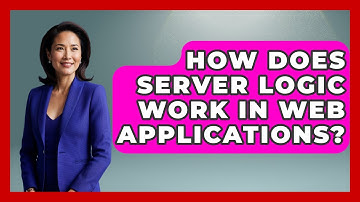How Does Server Logic Work in Web Applications? | Server Logic Simplified News
