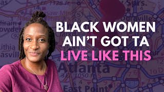 Black Women Ain't Got Ta LIVE Like This! 🛑 Why We Deserve Better