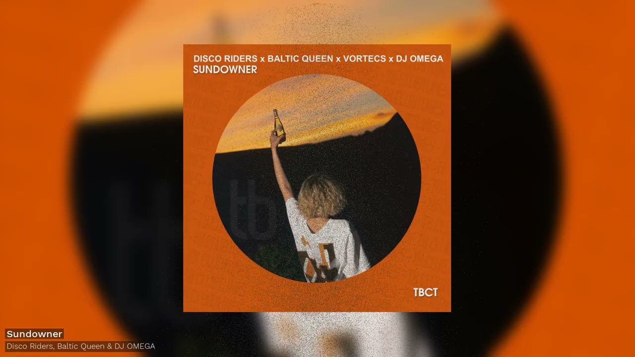 Disco Riders x Baltic Queen x VorTECs x DJ OMEGA - Sundowner (Official)