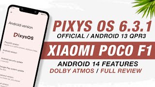 POCO F1 - PixysOS 6.3.1 Official - Android 13 QPR3 - Android 14 Features - Dolby Atmos - Full Review