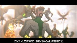 DNA - LXNGVX × BEN 10 CARNITRIX ☠️