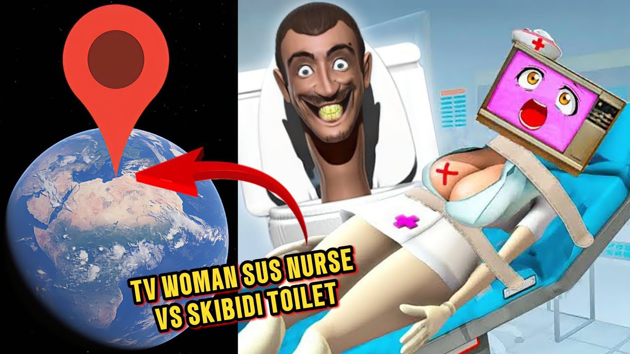 how-to-find-tv-woman-sus-nurse-loves-skibidi-toilet-on-google-earth