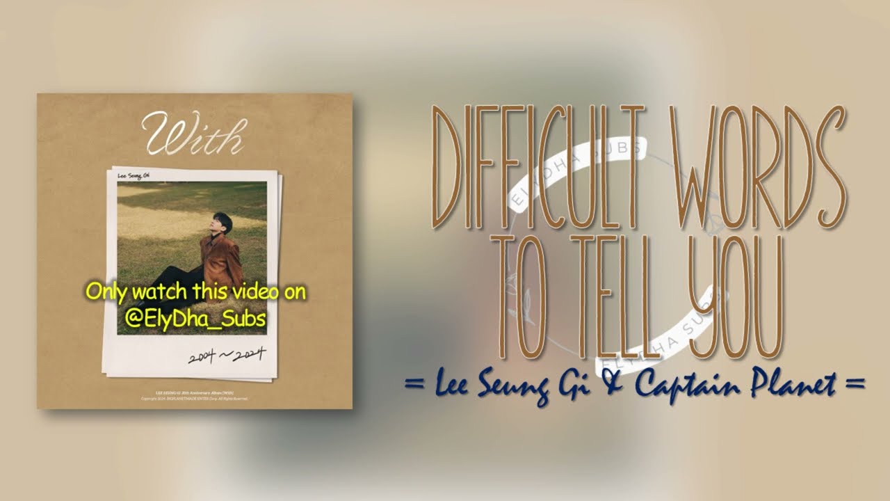 在 YouTube 上观看 Lee Seung Gi – Difficult Words to Tell You (With Captain Planet) [RomIEng Lyric]
