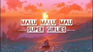 Lirik | Malu Malu Mau - Super Girlies