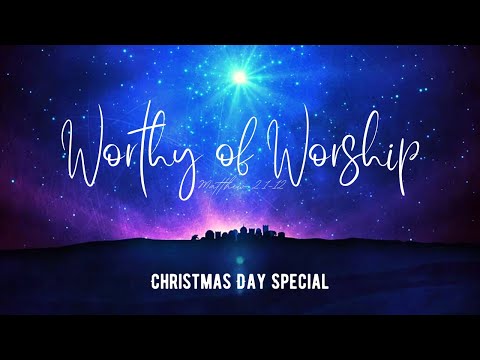 Worthy Of Worship  - Christmas Special