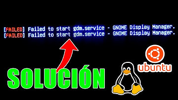 SOLUCIÓN Failed to start gdm.service - GNOME Display Manager (Ubuntu Linux)