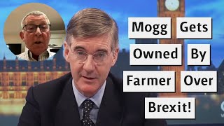 Jacob Rees-Mogg Gets Owned By Farmer Over Brexit!