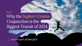Why the Jupiter-Uranus Conjunction is the Biggest Transit of 2024 - Part One