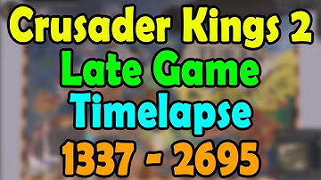 Crusader Kings 2 Late Game Timelapse 1337-2695