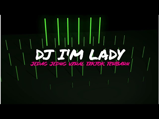 DJ I'M LADY REMIX MENGKANE FULL BASS TERBARU 2023 class=