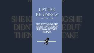 LETTER READING: SHE KEPT SAYING SHE DIDN'T LOVE ME BUT THEN WOULD TAKE IT BACK