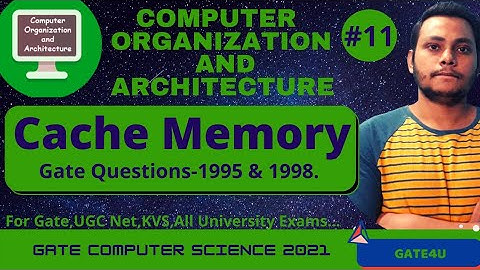 Gate Questions 1995 & 1998 on Cache Memory | Computer Organization and Architecture | Gate4U