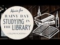 Music for Studying in the  Library on a Rainy Afternoon [Oxford Academia Playlist]