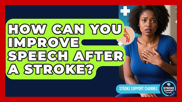 How Can You Improve Speech After A Stroke? - Stroke Support Channel