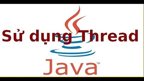 Java 2 - Lab6.1 - Sử dụng Thread trong Java