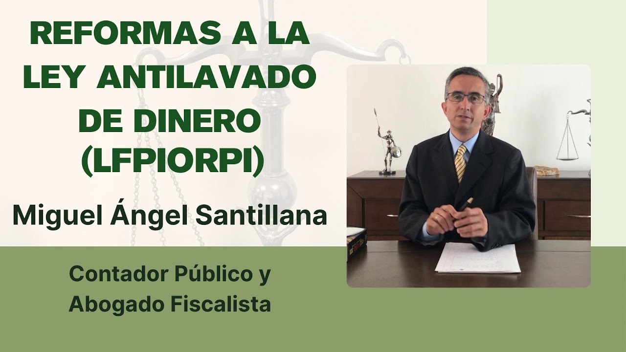Reformas a la Ley Antilavado de dinero (LFPIORPI)