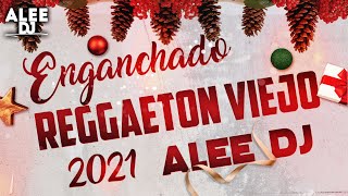 ENGANCHADO DE REGGAETON VIEJO ALEE DJ