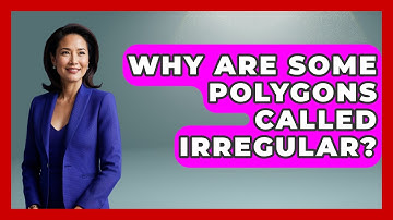 Why Are Some Polygons Called Irregular? - All About Geometry