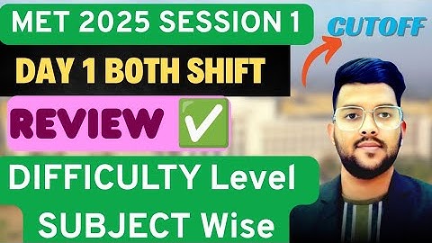 MET Exam 2025 Day 1 Both shift review ✅ | Difficulty level subject wise | Marks vs rank vs College