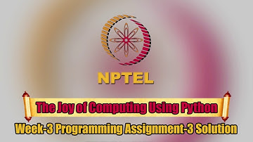 The Joy of Computing using Python ||Week-3||Programming Assignment-3 Solution