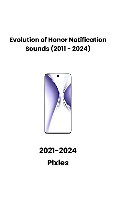 🔔📱🎶Evolution of Honor Notification Sounds (2011-2024): A Journey Through Time!