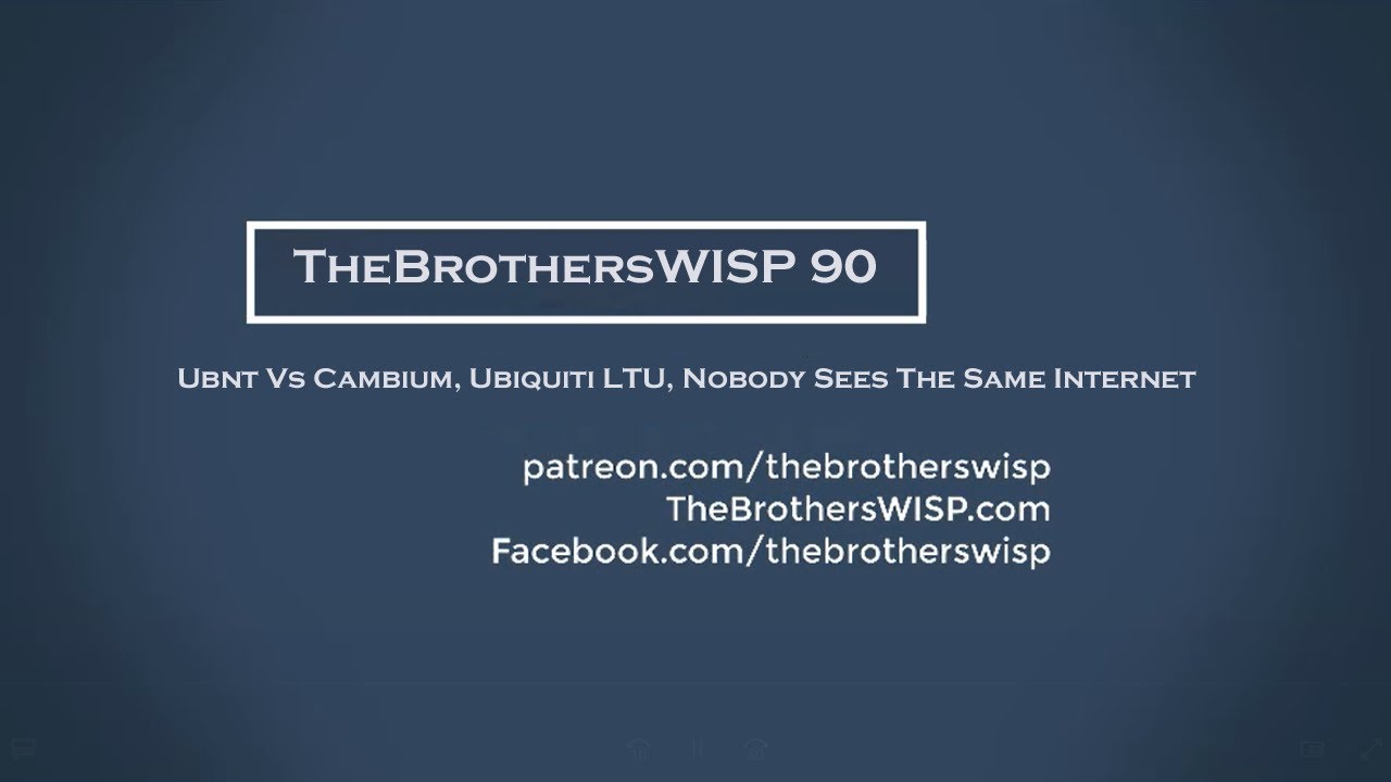 TheBrothersWISP 90 - Ubnt Vs Cambium, Ubiquiti LTU, Nobody Sees The Same Internet