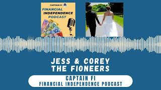 The Fioneers, Jess & Corey - Captain Fi Financial Independence Podcast