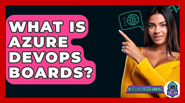 What Is Azure DevOps Boards? - Next LVL Programming