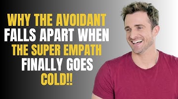 WHY THE AVOIDANT FALLS APART WHEN THE SUPER EMPATH FINALLY GOES COLD | MATHEW HUSSEY