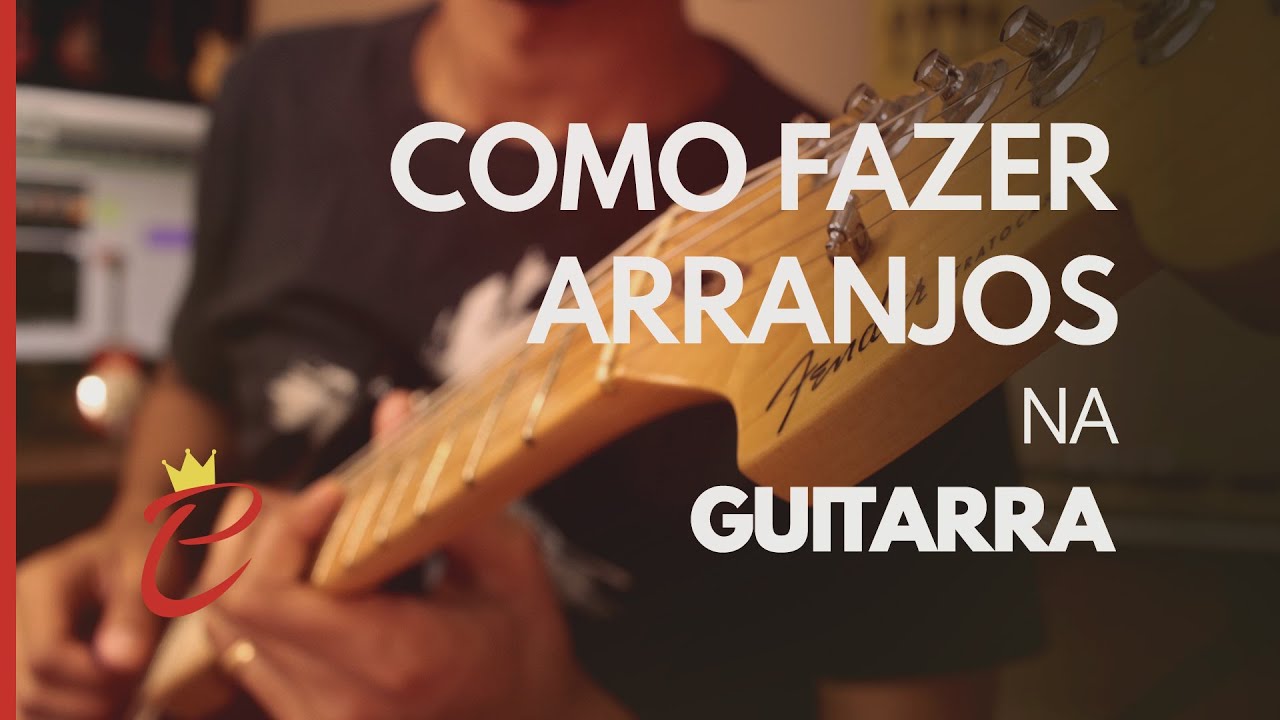 COMO FAZER ARRANJOS NA GUITARRA | PHILIPE REIS