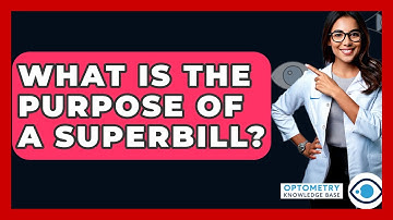 What Is The Purpose Of A Superbill? - Optometry Knowledge Base