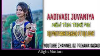 AADIVASI JUVANIYA NEW TUN TONE MIX DJ PRIYANK KASAD FT DJ LOVE .2024