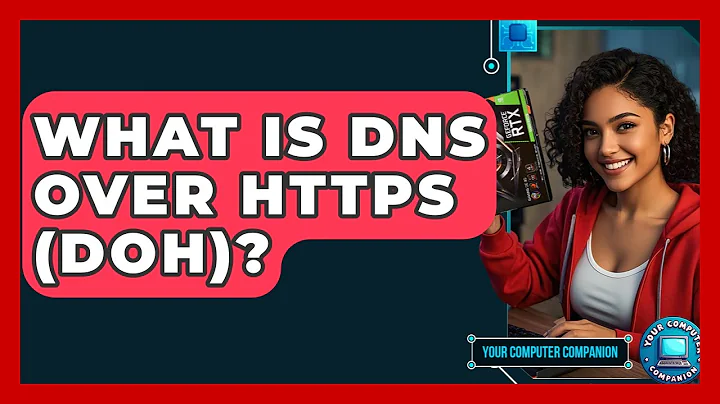 What Is DNS Over HTTPS (DoH)? - Your Computer Companion