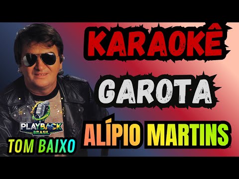 Video thumbnail for KARAOKÊ GAROTA - ALÍPIO MARTINS - TOM BAIXO