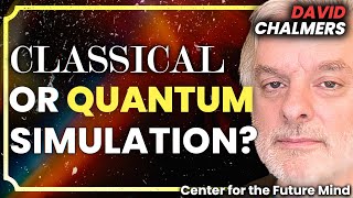 The Quantum Simulation Hypothesis | David Chalmers | Part 1
