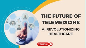 The Future of Telemedicine with AI: Transforming Healthcare