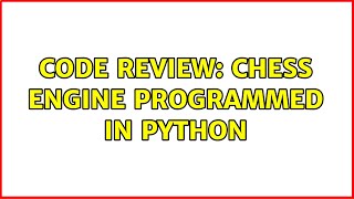 Code Review: Chess engine programmed in Python