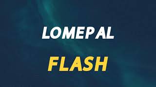 🎧 LOMEPAL - FLASH (SLOWED & REVERB)