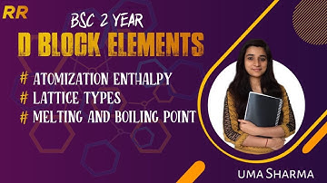 d block element enthalpy of atomization lattice and melting and boiling point of d block element