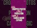 Turn Cropped Photos into Perfection ✨ | Magic Expand Tool in Canva #ytshort #canvatutorial