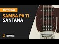 Como tocar SAMBA PA TI de Santana en Guitarra electrica CLASE TUTORIAL
