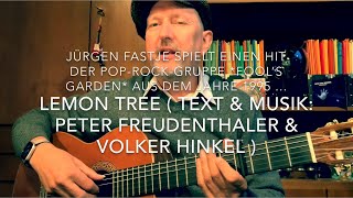 Lemon Tree ( Text &amp; Musik: Peter Freudenthaler &amp; Volker Hinkel ) hier interpretiert v.Jürgen Fastje!