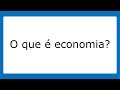 O que é economia?